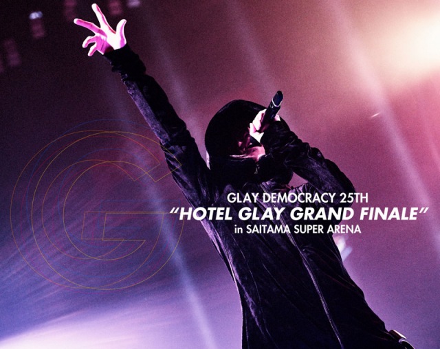 GLAY『GLAY DEMOCRACY 25TH“HOTEL GLAY GRAND FINALE”in SAITAMA SUPER ARENA』(LSG/6月2日発売)